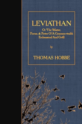 Leviathan Or the Matter, Forme, and Power of a Common-Wealth Ecclesiastical and Civill