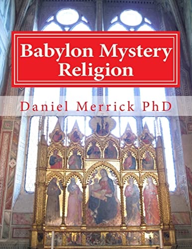 Babylon Mystery Religion The Mother Of All Harlots And The Daughters Of The Whore