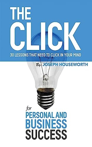 The Click 30 Lessons That Need to Click in Your Mind for Personal and Business Success