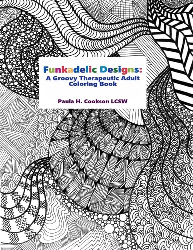 Funkadelic Designs A Groovy Therapeutic Adult Coloring Book