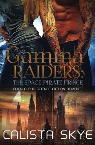 Gamma Raiders The Space Pirate Prince: Alien Alpha Science Fiction Romance