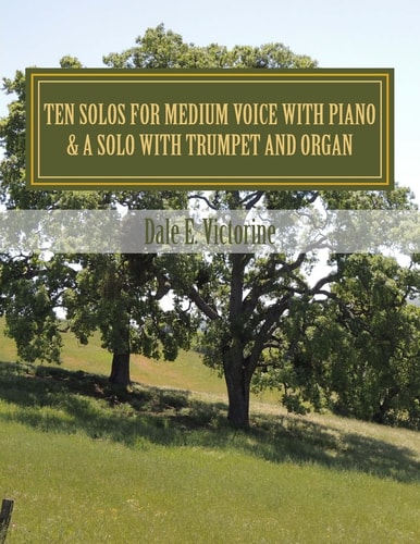 Ten Solos for Medium Voice with Piano & a Solo with Trumpet and Organ