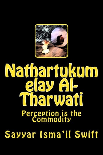 Nathartukum Elay Al-Tharwati Perception Is the Commodity