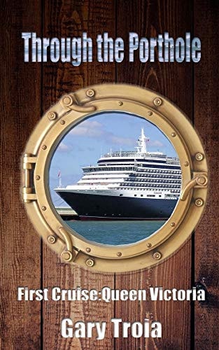 Through the Porthole First Cruise: Queen Victoria