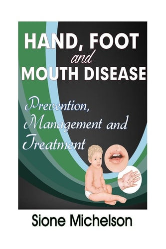 Hand Foot and Mouth Disease (HFMD) Prevention, Management And Treatment