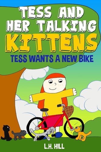 Tess and Her Talking Kittens Tess Wants a New Bike