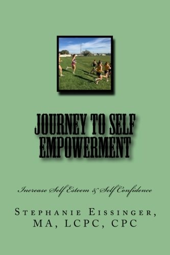 Journey to Self Empowerment Increase Self Esteem and Self Confidence