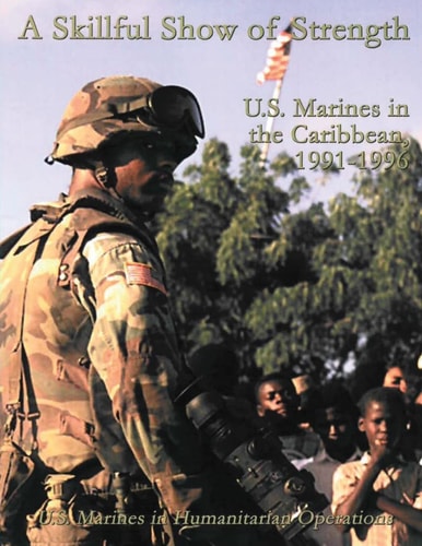 A Skillful Show of Strength U. S. Marines in the Caribbean, 1991 - 1996
