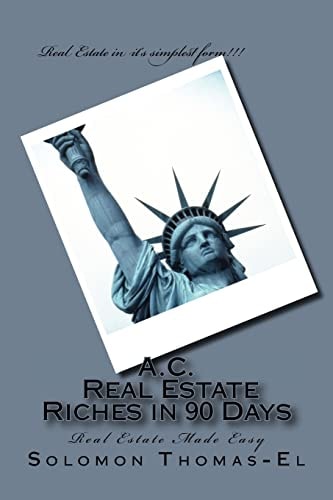 A.C. Real Estate Riches in 90 Days Real Estate Made Easy