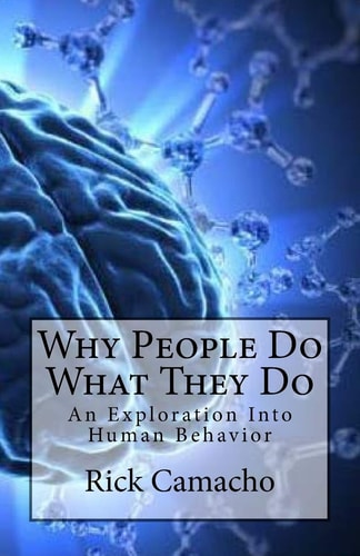 Why People Do What They Do An Exploration Into Human Behavior