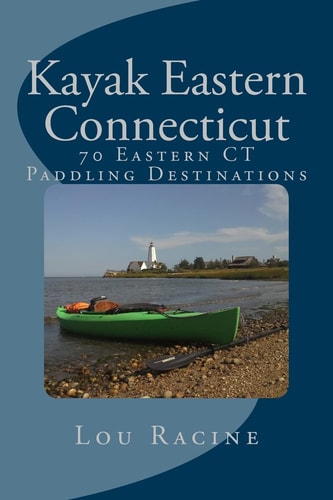 Kayak Eastern Connecticut 70 Eastern CT Paddling Destinations