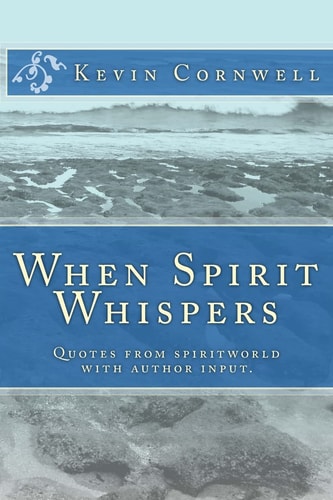 When Spirit Whispers Quotes from Spiritworld with Author Input.