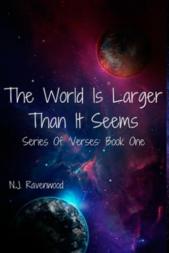 The World Is Larger Than It Seems Book One: Series Of 'Verses