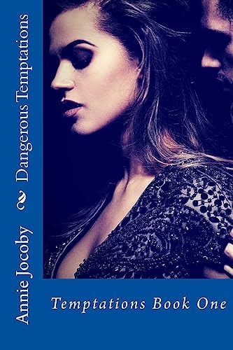 Dangerous Temptations Temptations Book One