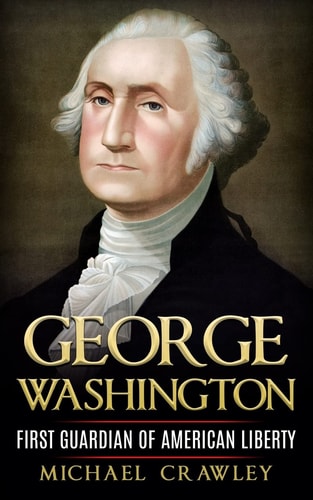 George Washington First Guardian Of American Liberty