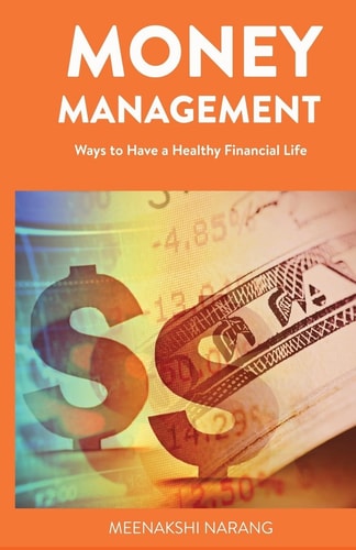Money Management Ways to Have a Healthy Financial Life