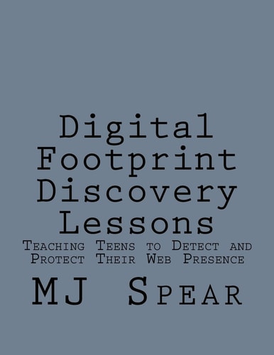 Digital Footprint Discovery Lessons Teaching Teens to Detect and Protect Their Web Presence