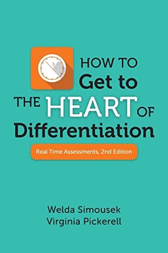 How to Get to the Heart of Differentiation Real Time Assessments, 2nd Edition