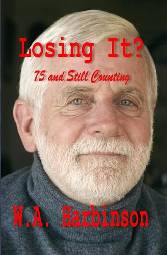 Losing It Random Thoughts On Being 74 Years Old