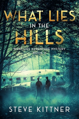 What Lies in the Hills A West Virginia Adventure Novel
