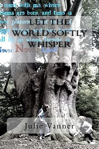 Let the World Softly Whisper - Poetry to Stir the Soul...