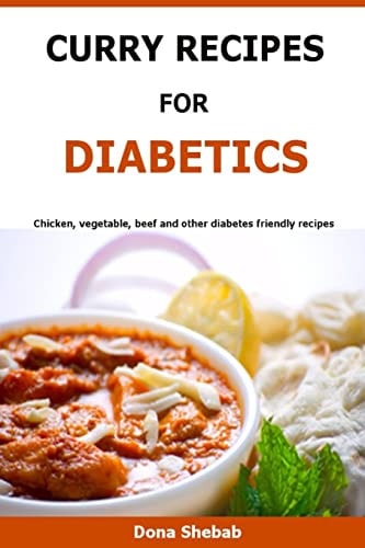 Curry Recipes For Diabetics Chicken, Vegetable, Beef and Other Diabetes Friendly Recipes