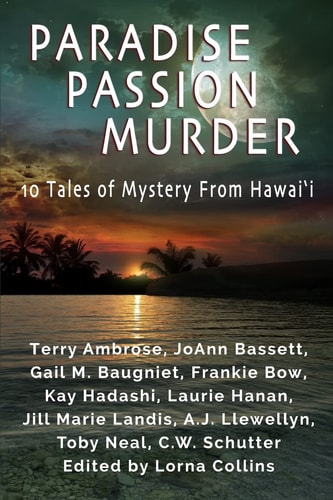 Paradise, Passion, Murder 10 Tales of Mystery from Hawai?i
