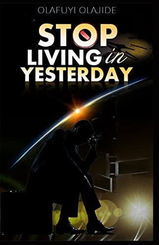 Stop Living in Yesterday ... and Don't Run Backwards