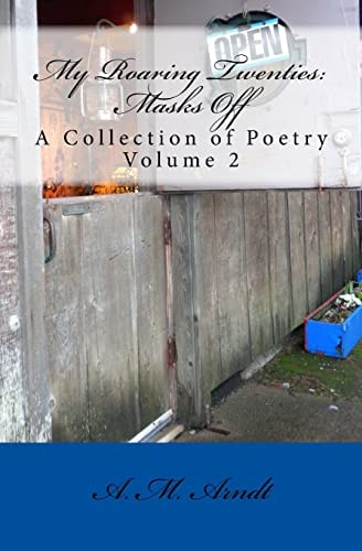 My Roaring Twenties: Masks Off A Collection of Poetry Volume 3