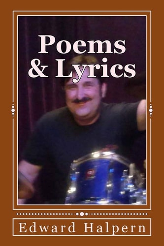Poems and Lyrics by Edward Halpern