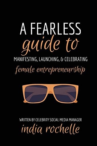 A Fearless Guide to Manifesting, Launching, and Celebrating Female Entrepreneurship