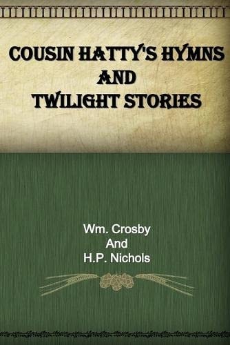 Cousin Hatty's Hymns and Twilight Stories