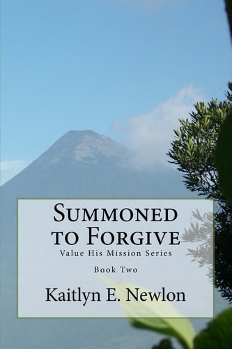 Summoned to Forgive Value His Mission Series