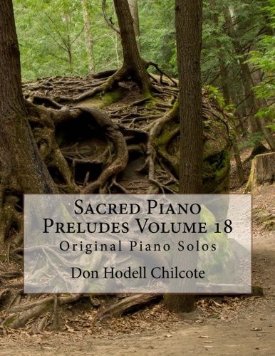 Sacred Piano Preludes Volume 18 Original Piano Solos