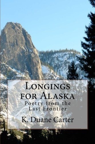 Longings for Alaska Poetry from the Last Frontier
