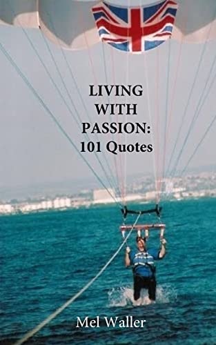 Living With Passion 101 Quotes with Commentary