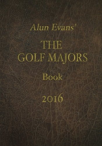 Alun Evans' Golf Majors Book, 2016