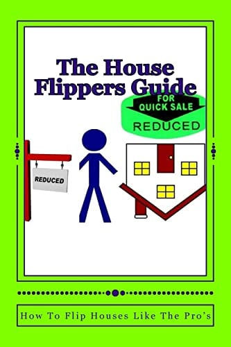 The House Flippers Guide How to Flip Houses Like a Pro