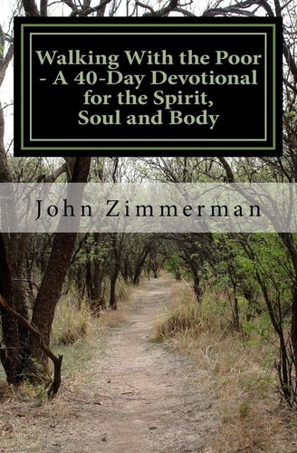 Walking With the Poor A 40-Day Devotional for the Spirit, Soul and Body