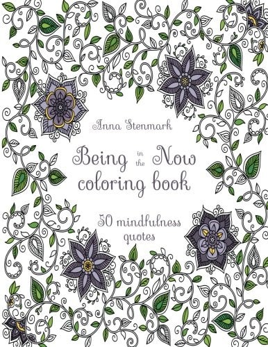 Being in the Now Coloring Book (Revised US Edition) 50 Mindfulness Quotes