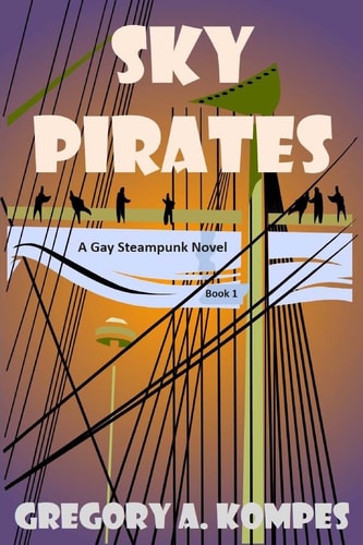 Sky Pirates A Gay Steampunk Novel