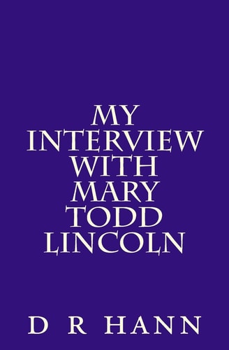 My Interview with Mary Todd Lincoln