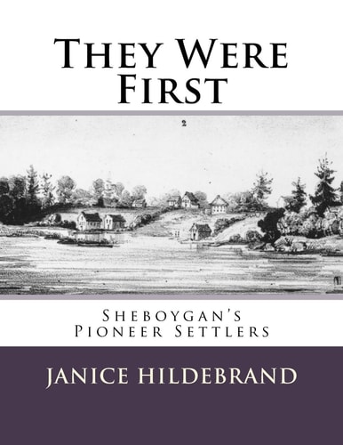 They Were First Sheboygan's Pioneer Settlers