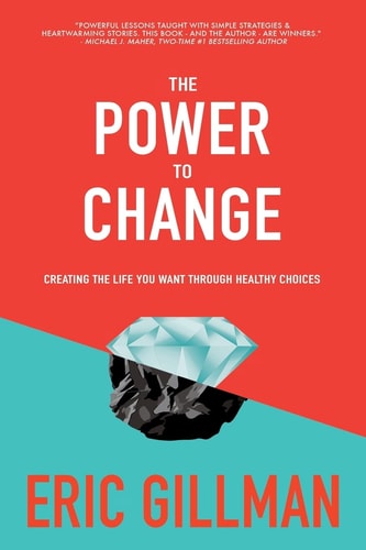 The Power to Change Creating the Life You Want Through Healthy Choices