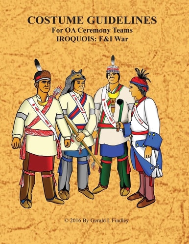 COSTUME GUIDLINES For OA Ceremony Teams IROQUOIS F&I War