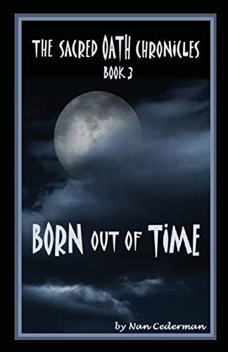 The Sacred Oath Chronicles Book 3 Born Out of Time