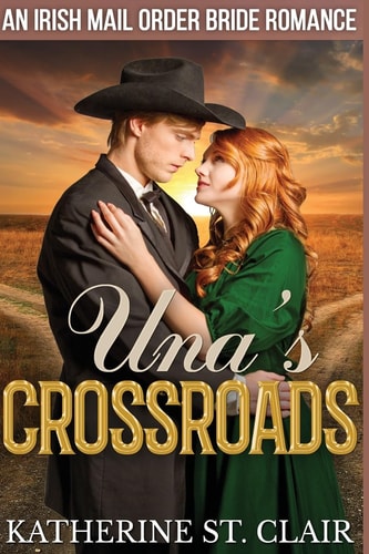 Una's Crossroads An Historical Irish Mail Order Bride Romance
