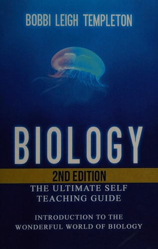 Biology The Ultimate Self Teaching Guide - Introduction to the Wonderful World of Biology