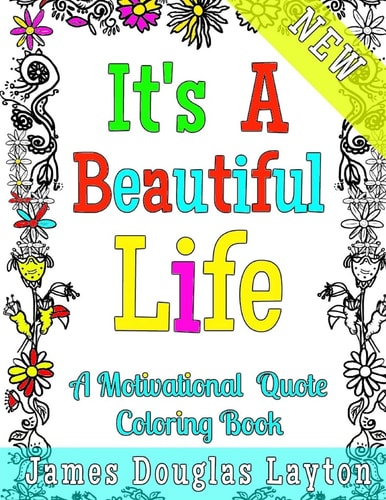 It's a Beautiful Life A Motivational Quotes Coloring Book