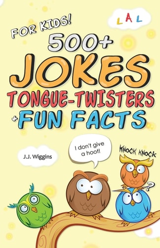 500+ Jokes, Tongue-Twisters, and Fun Facts for Kids!